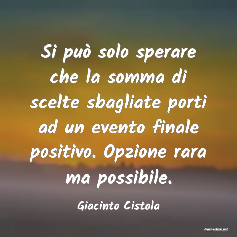 frasi di  Giacinto Cistola
