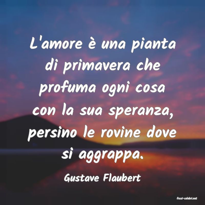 frasi di  Gustave Flaubert
