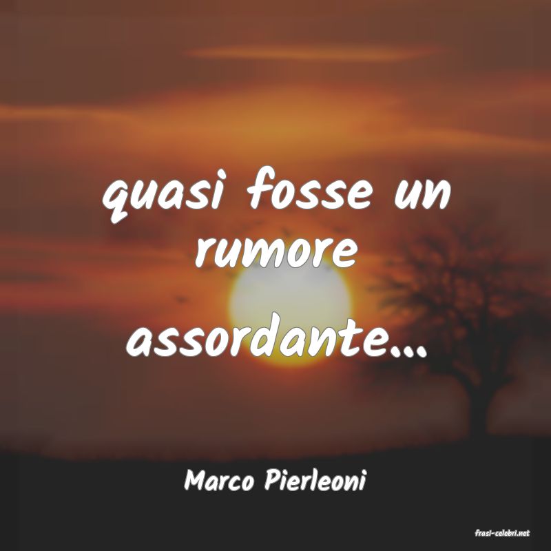 frasi di  Marco Pierleoni
