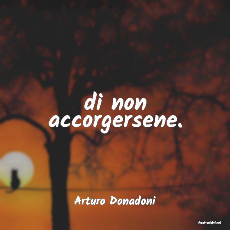 frasi di  Arturo Donadoni
