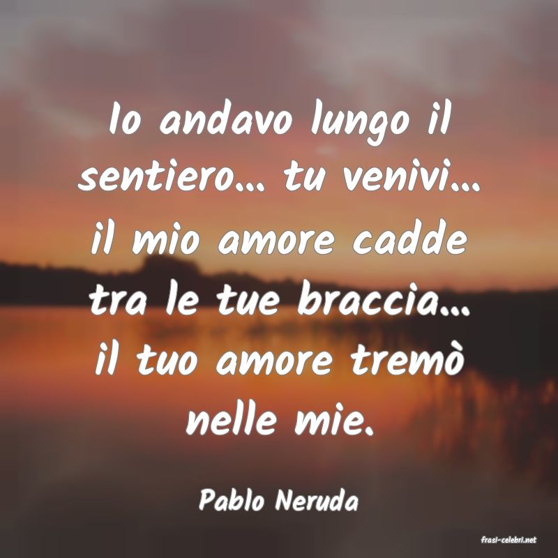 frasi di Pablo Neruda