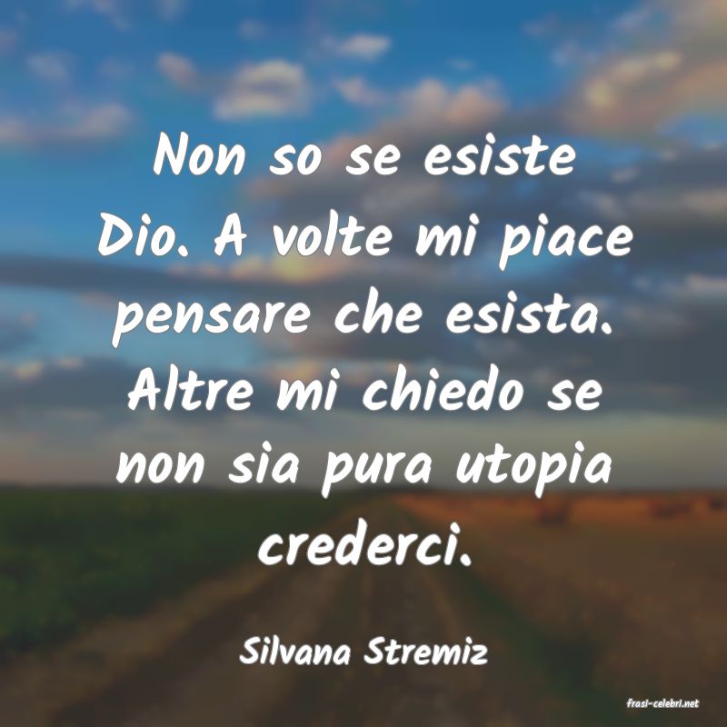 frasi di Silvana Stremiz