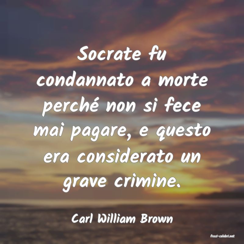 frasi di Carl William Brown