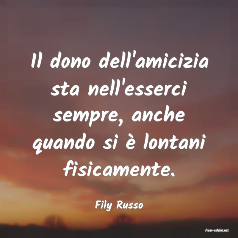 frasi di  Fily Russo
