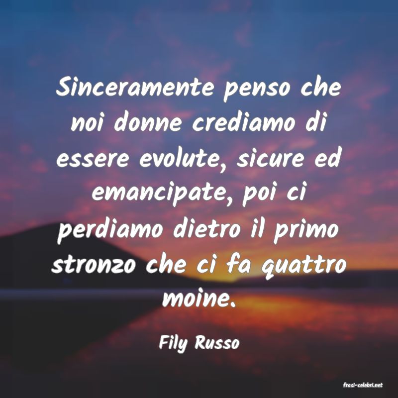 frasi di  Fily Russo
