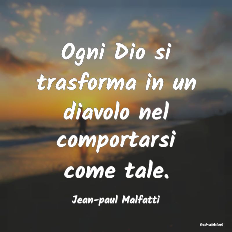 frasi di  Jean-paul Malfatti
