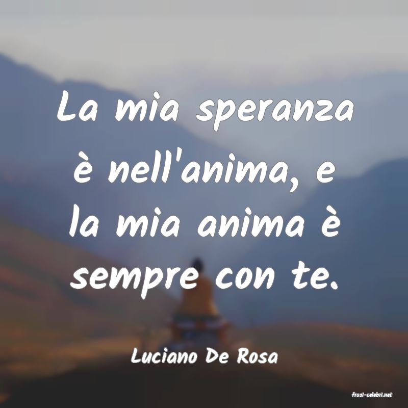 frasi di  Luciano De Rosa
