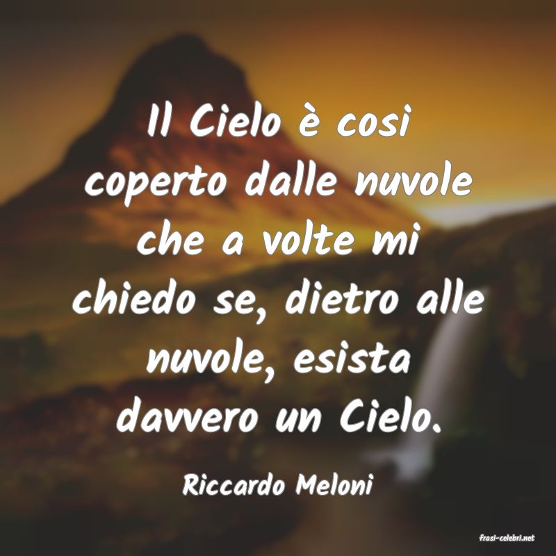 frasi di  Riccardo Meloni
