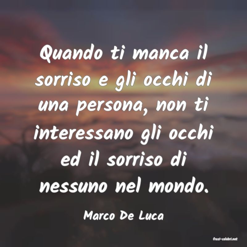 frasi di  Marco De Luca
