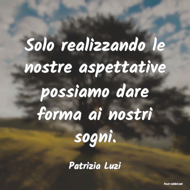 frasi di  Patrizia Luzi
