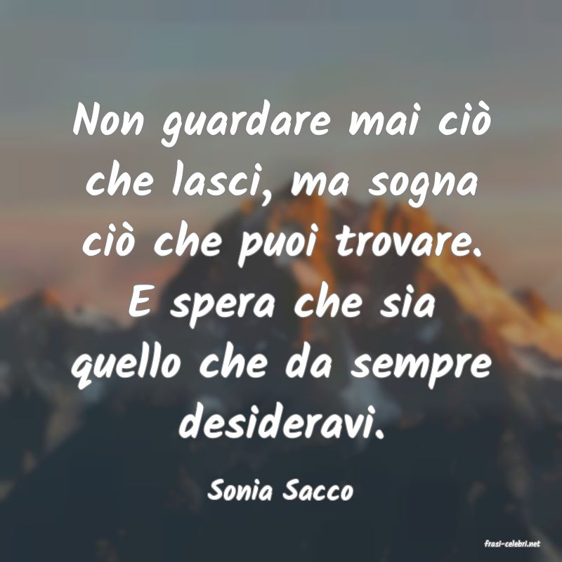 frasi di  Sonia Sacco
