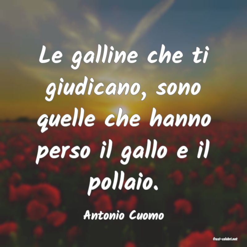 frasi di  Antonio Cuomo
