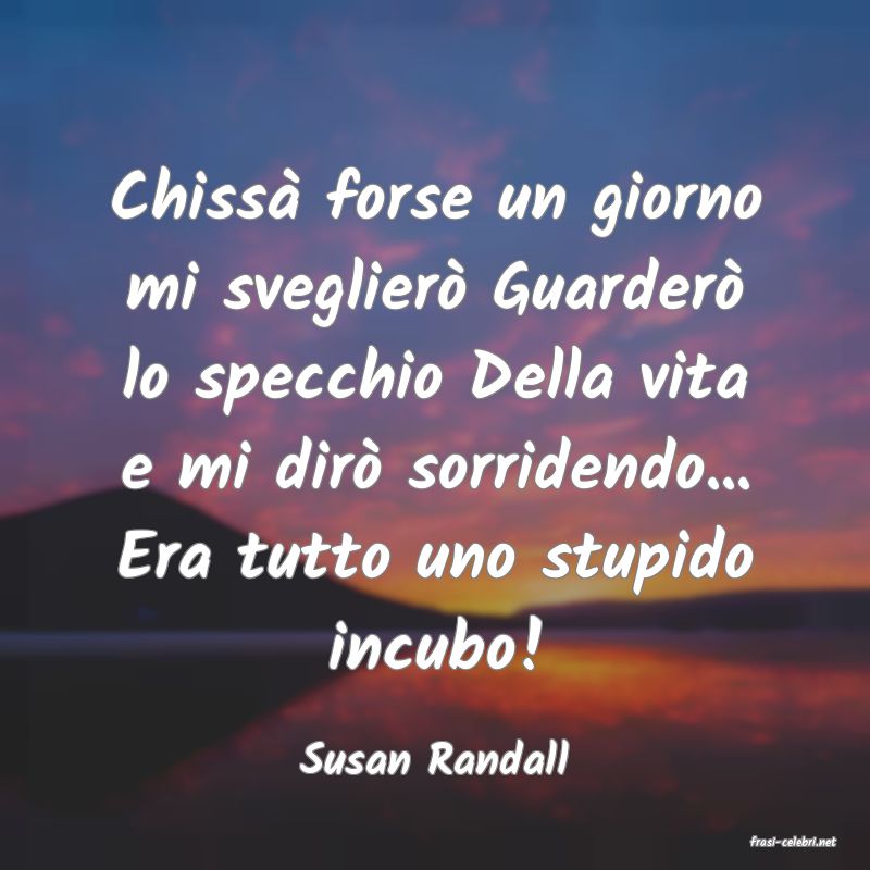 frasi di  Susan Randall
