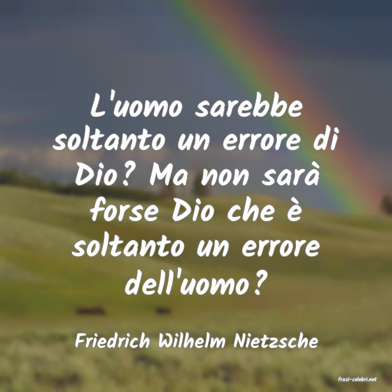 frasi di  Friedrich Wilhelm Nietzsche
