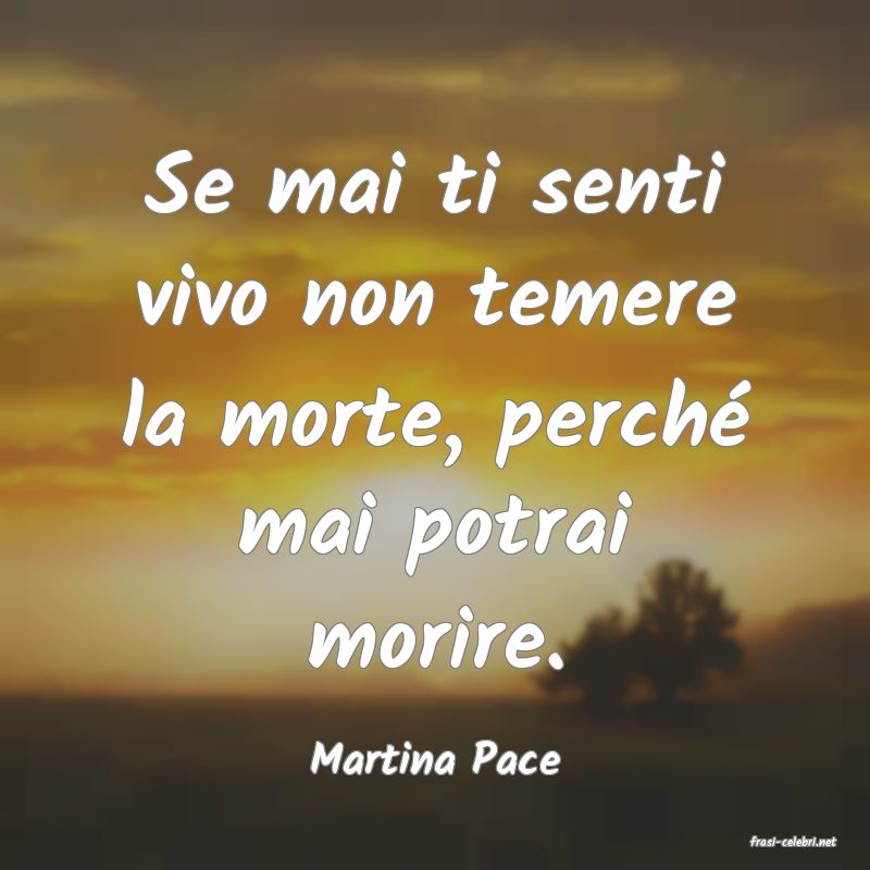 frasi di  Martina Pace
