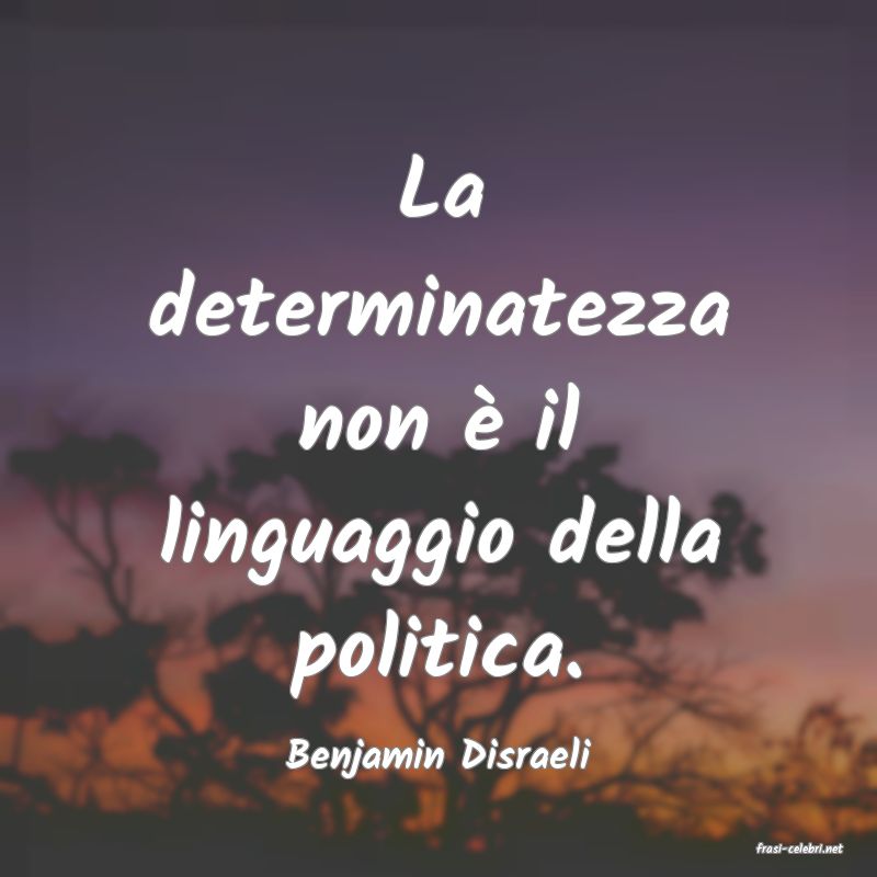 frasi di  Benjamin Disraeli
