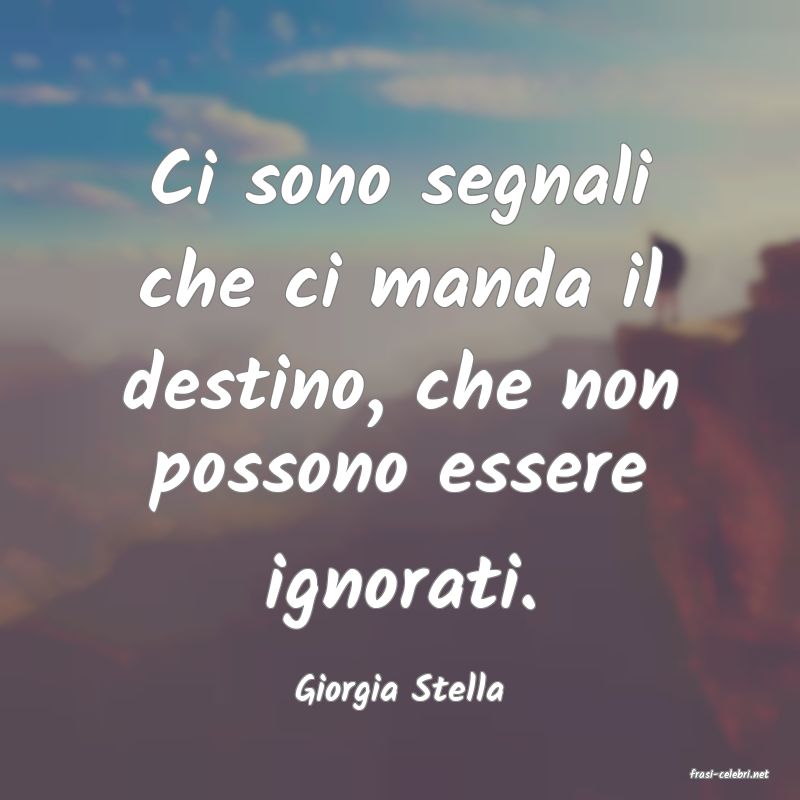 frasi di  Giorgia Stella
