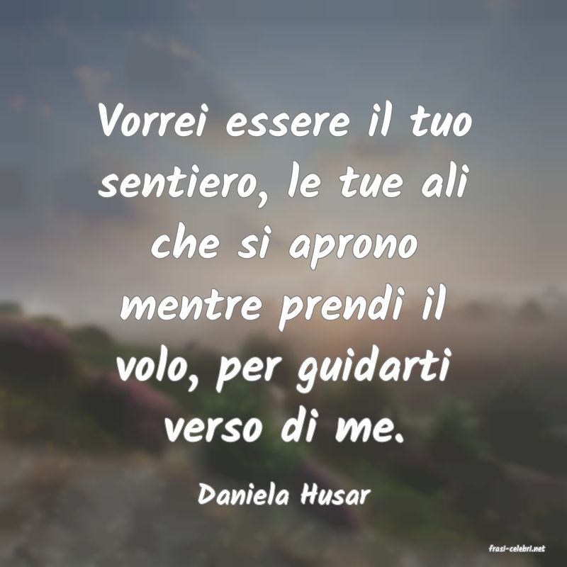 frasi di  Daniela Husar

