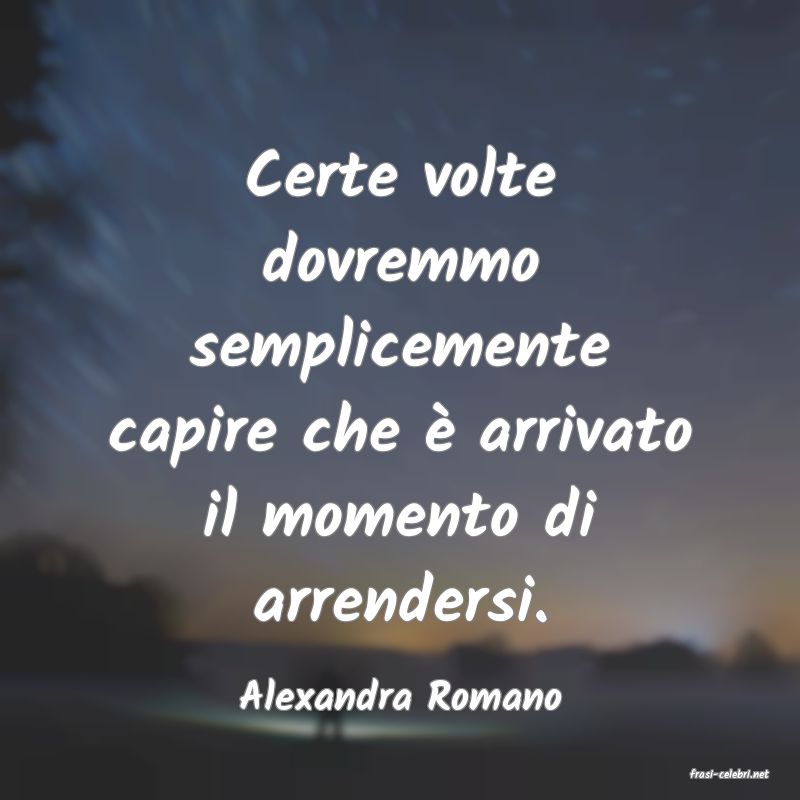 frasi di  Alexandra Romano
