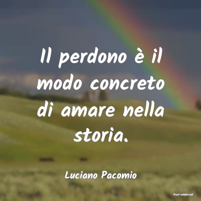 frasi di  Luciano Pacomio
