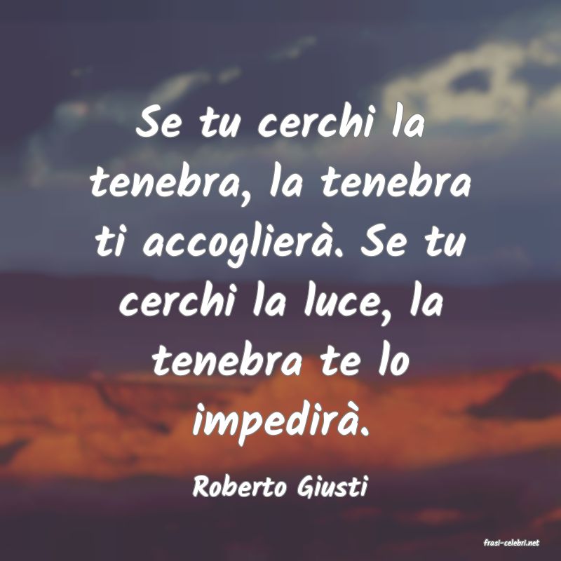 frasi di  Roberto Giusti
