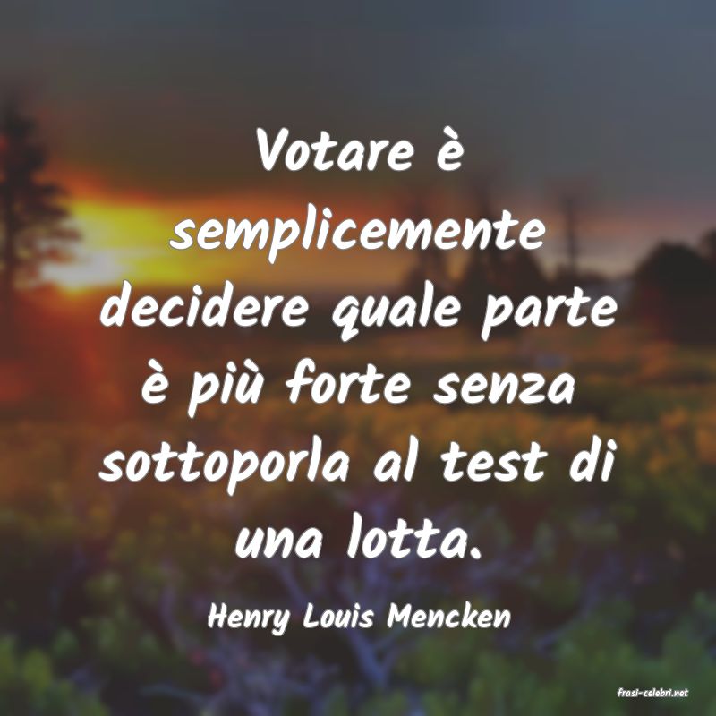 frasi di  Henry Louis Mencken
