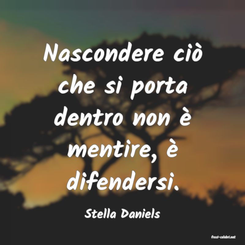 frasi di  Stella Daniels
