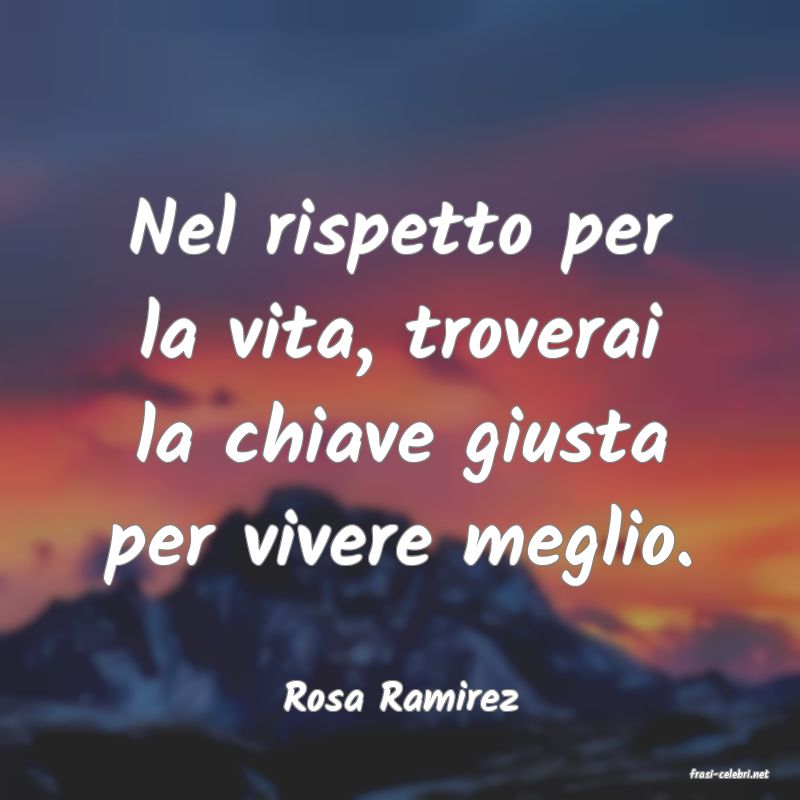frasi di  Rosa Ramirez
