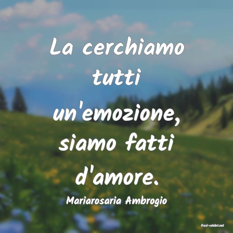 frasi di  Mariarosaria Ambrogio
