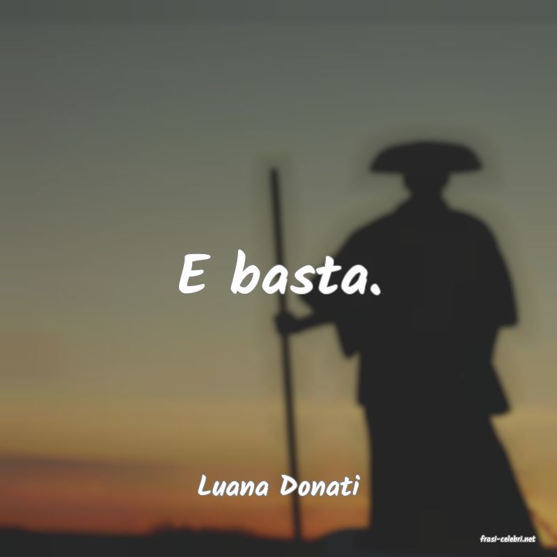 frasi di  Luana Donati
