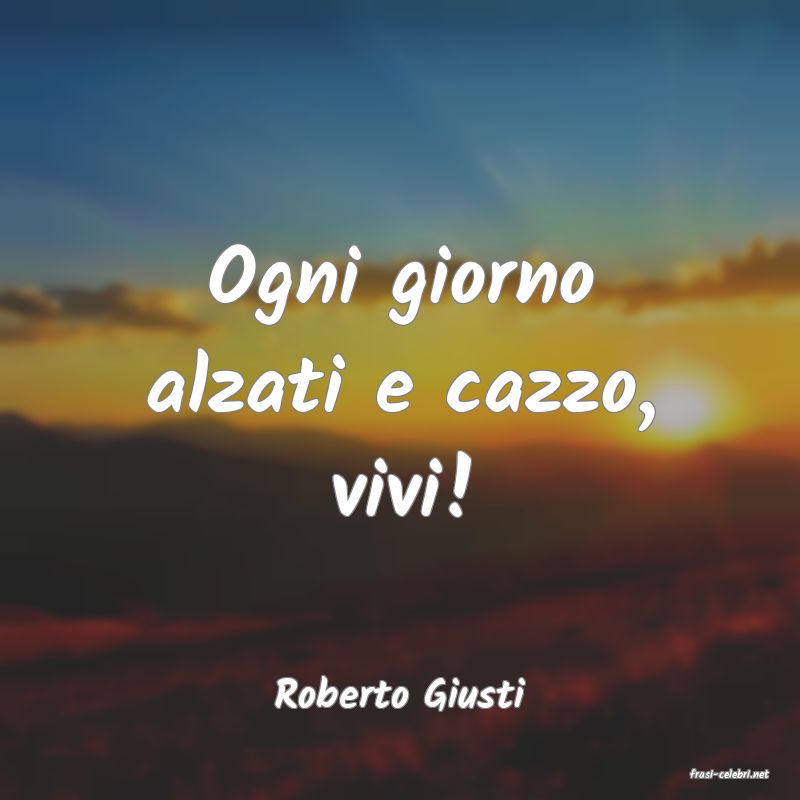 frasi di  Roberto Giusti
