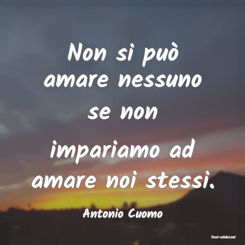 frasi di  Antonio Cuomo
