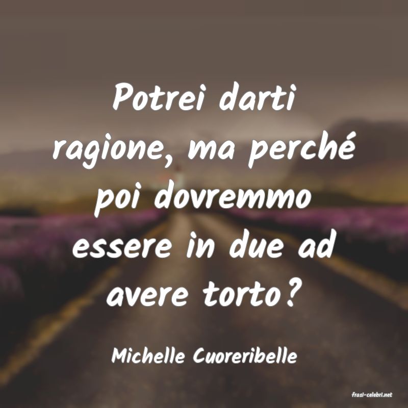 frasi di  Michelle Cuoreribelle
