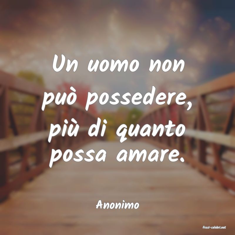 frasi di  Anonimo
