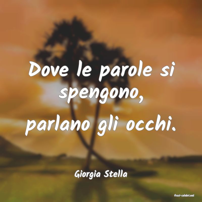 frasi di  Giorgia Stella
