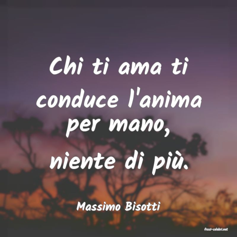 frasi di  Massimo Bisotti
