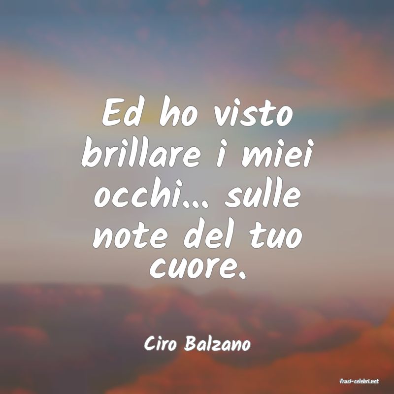 frasi di  Ciro Balzano
