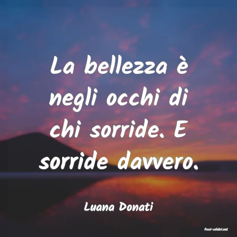 frasi di  Luana Donati
