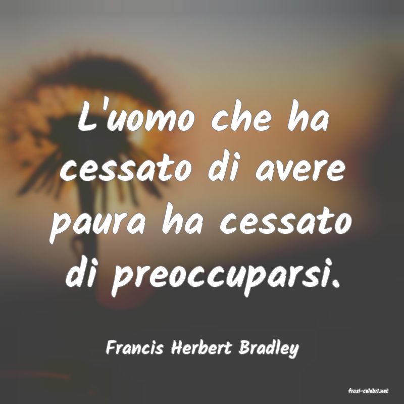 frasi di  Francis Herbert Bradley
