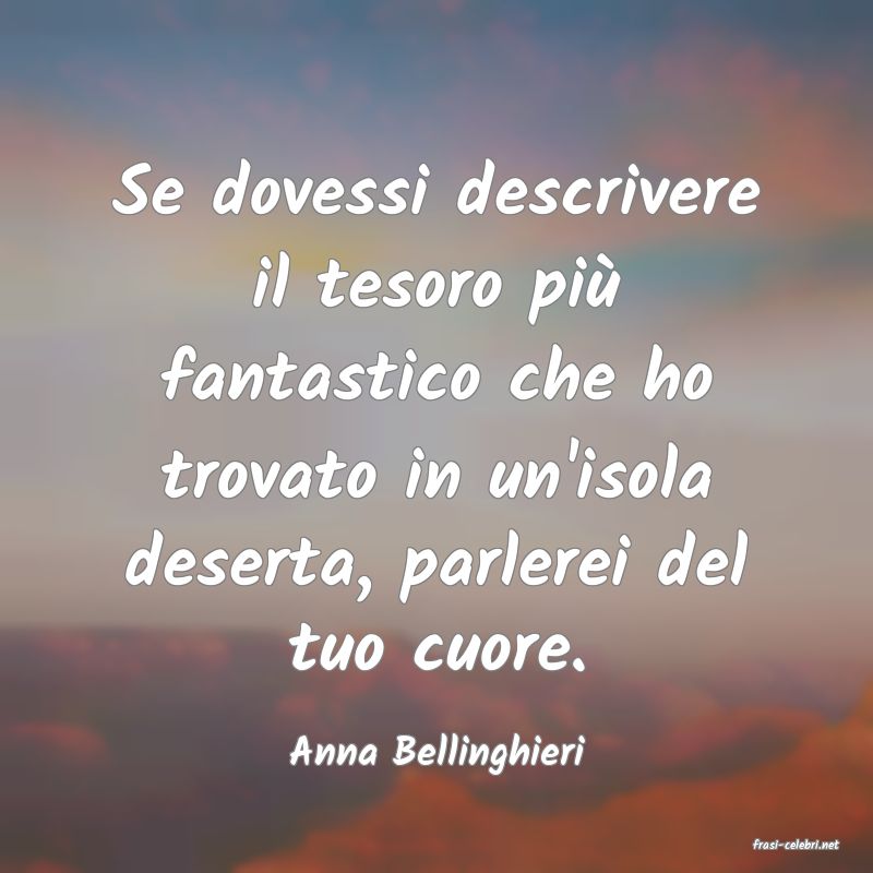 frasi di  Anna Bellinghieri
