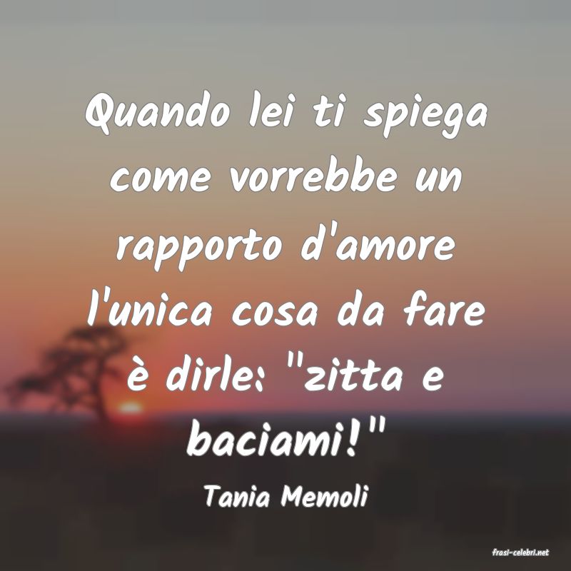 frasi di  Tania Memoli
