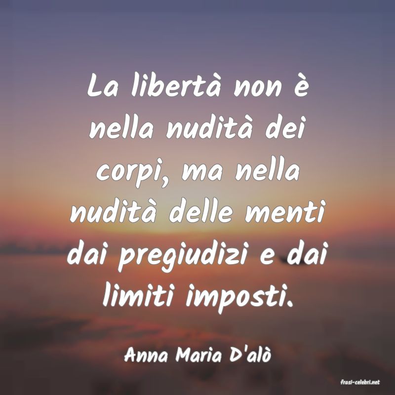 frasi di Anna Maria D'al