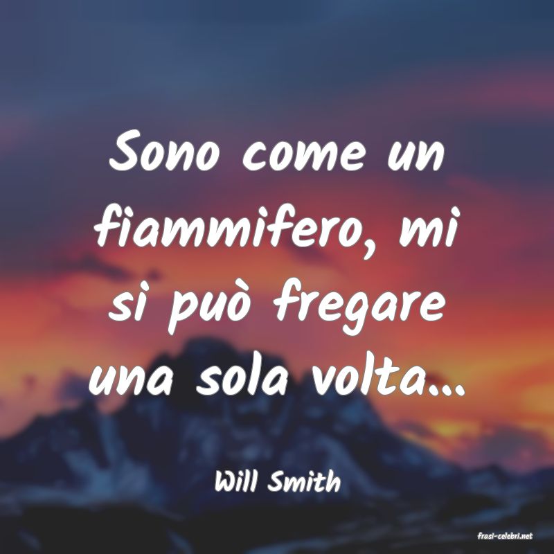 frasi di  Will Smith
