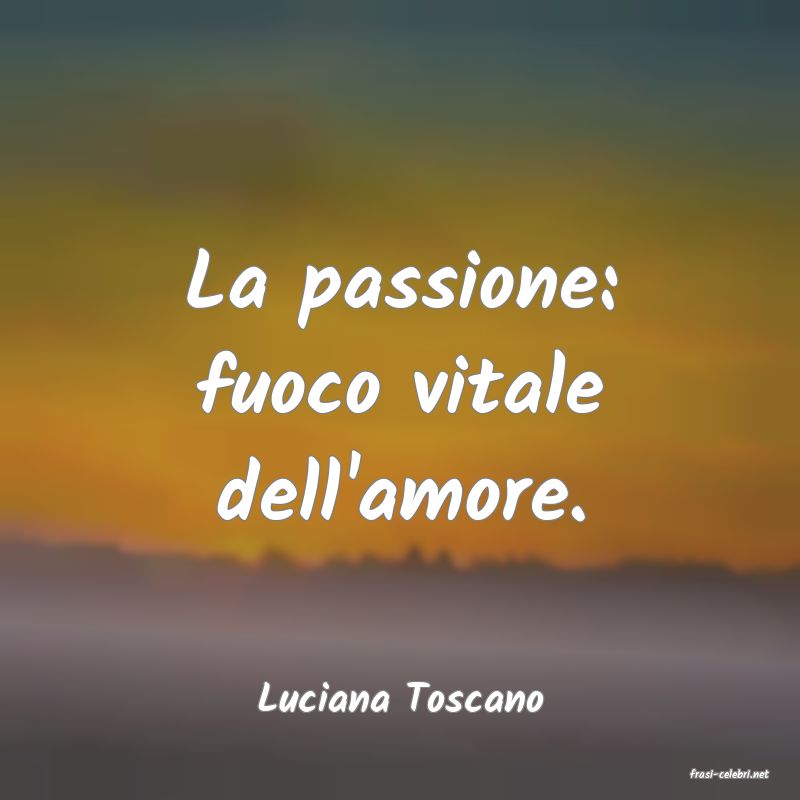 frasi di  Luciana Toscano
