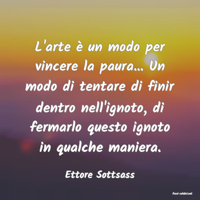 frasi di  Ettore Sottsass
