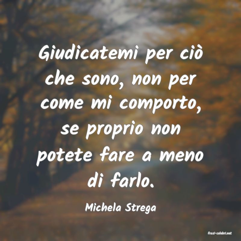 frasi di  Michela Strega
