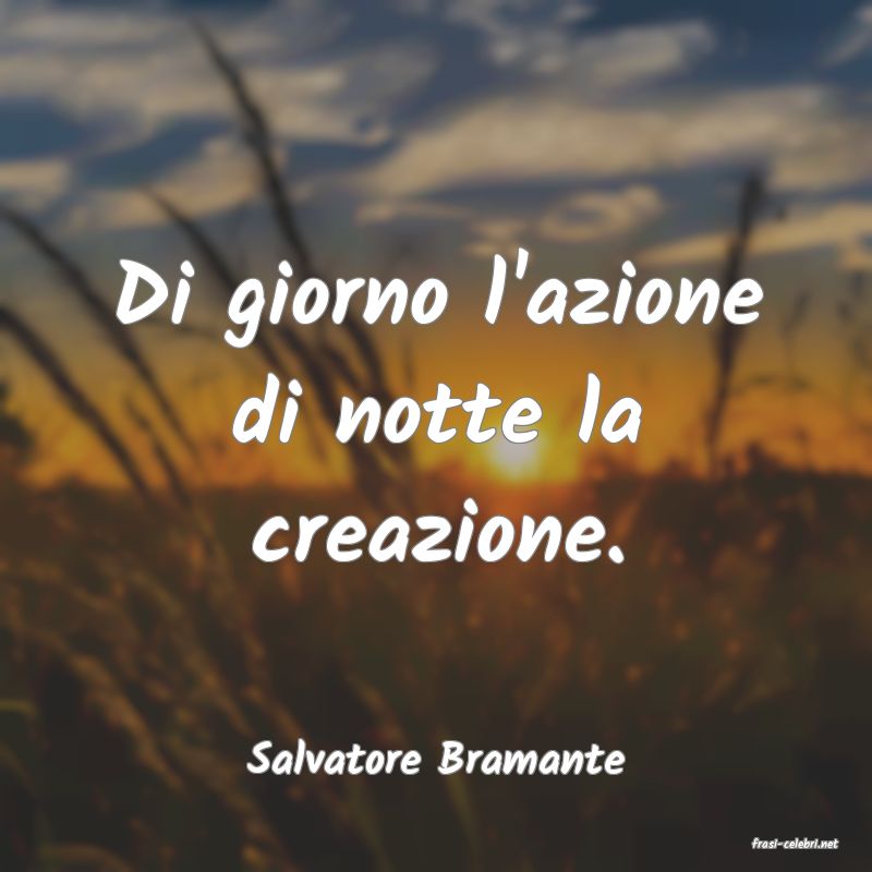 frasi di  Salvatore Bramante
