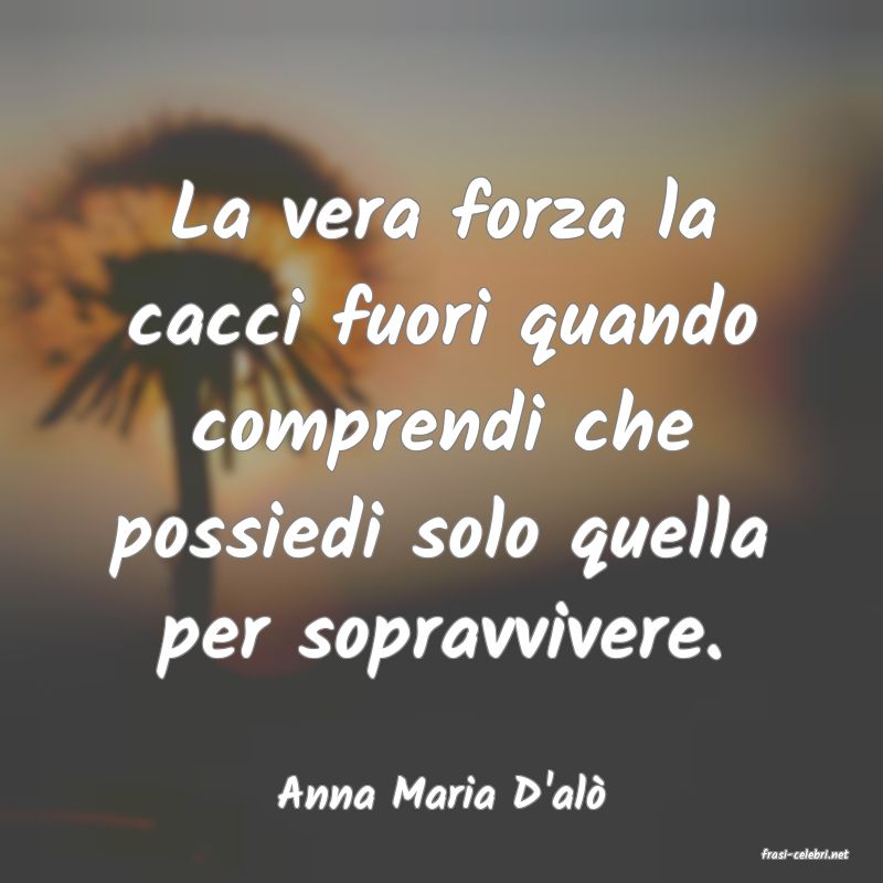 frasi di Anna Maria D'al�