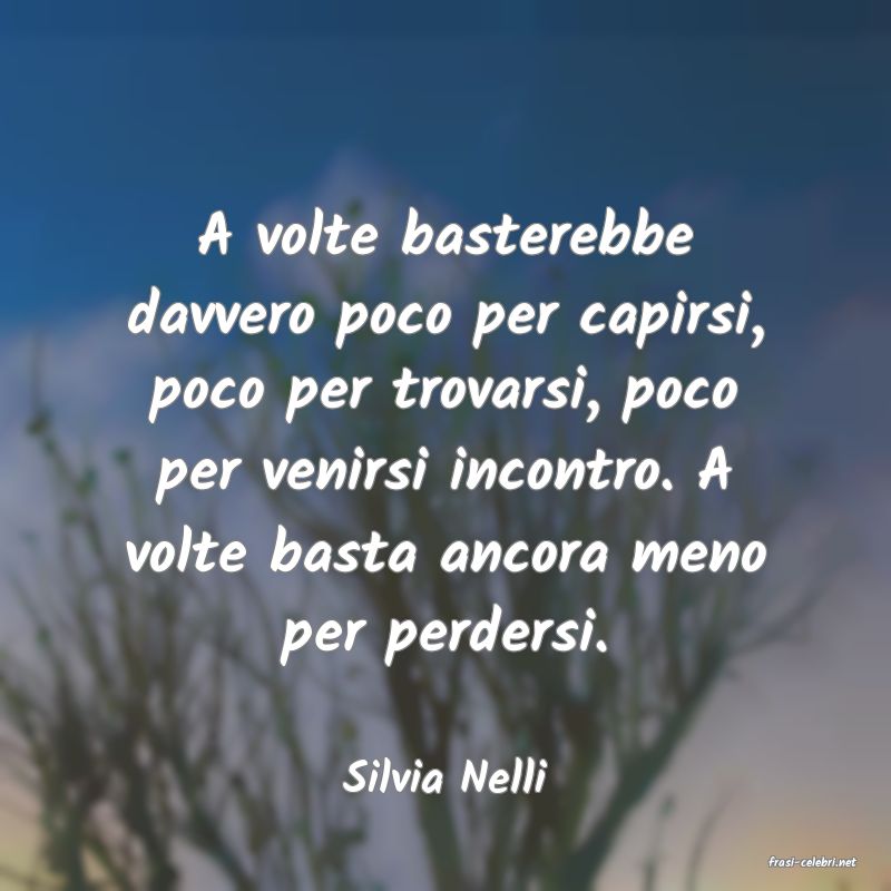 frasi di  Silvia Nelli
