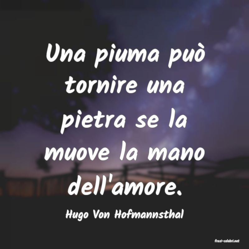 frasi di  Hugo Von Hofmannsthal
